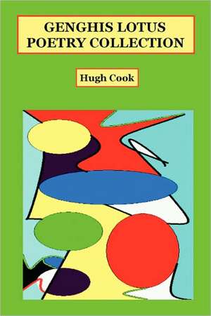 Genghis Lotus Poetry Collection de Hugh Cook