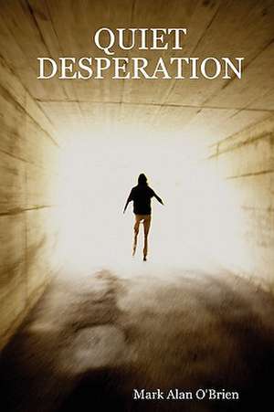 Quiet Desperation de Mark Alan O'Brien