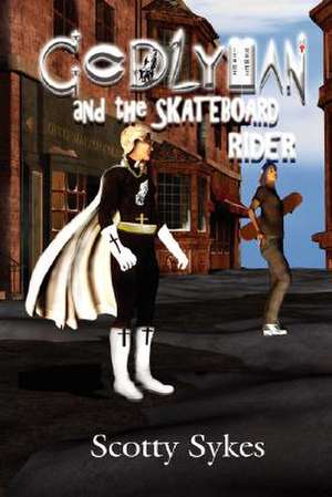 Godlyman and the Skateboard Rider de Scotty Sykes