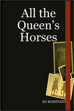 All the Queen's Horses de Ed Konstant