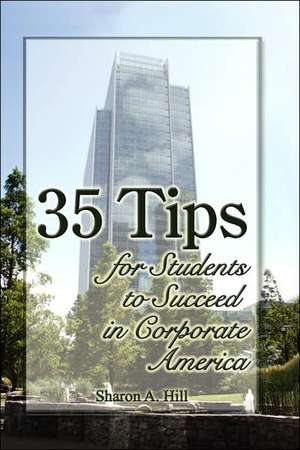 35 Tips for Students to Succeed in Corporate America de Sharon Hill