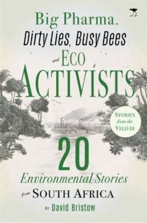 Big Pharma, Dirty Lies, Busy Bees and Eco Activists de David Bristow