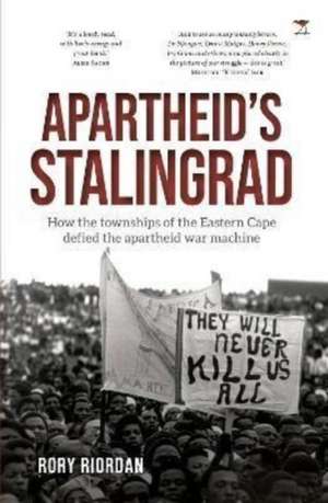 Apartheid's Stalingrad de Rory Riordan