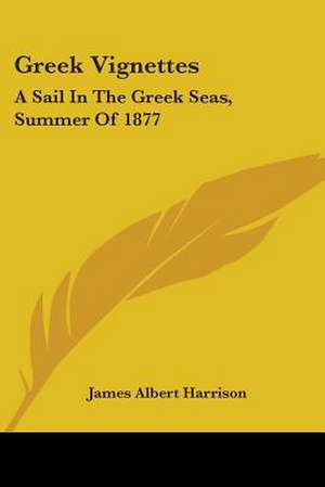 Greek Vignettes de James Albert Harrison