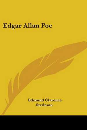 Edgar Allan Poe de Edmund Clarence Stedman