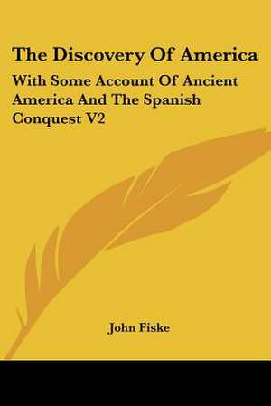 The Discovery Of America de John Fiske