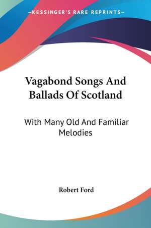 Vagabond Songs And Ballads Of Scotland de Robert Ford