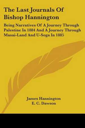 The Last Journals Of Bishop Hannington de James Hannington