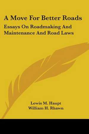 A Move For Better Roads de Lewis M. Haupt