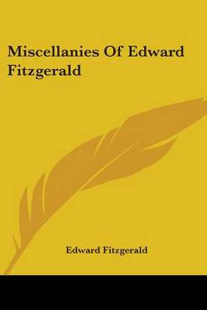 Miscellanies Of Edward Fitzgerald de Edward Fitzgerald