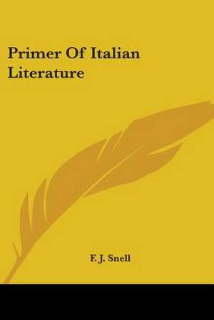 Primer Of Italian Literature de F. J. Snell