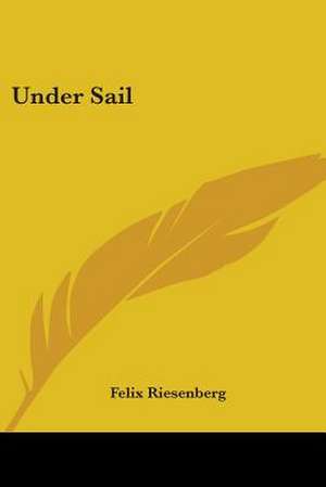 Under Sail de Felix Riesenberg