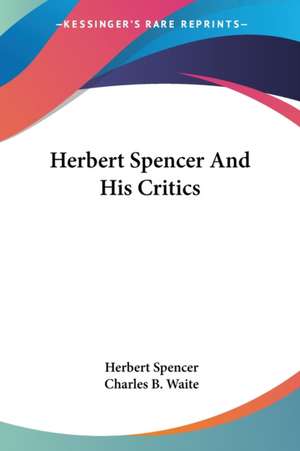 Herbert Spencer And His Critics de Herbert Spencer