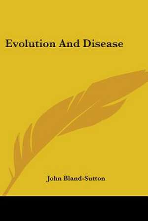 Evolution And Disease de John Bland-Sutton