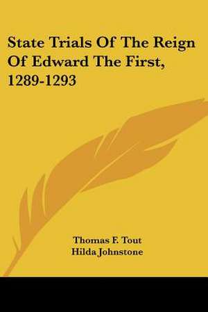 State Trials Of The Reign Of Edward The First, 1289-1293 de Hilda Johnstone