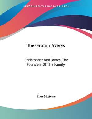 The Groton Averys de Elroy M. Avery