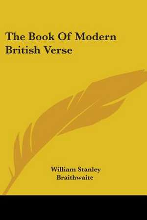 The Book Of Modern British Verse de William Stanley Braithwaite