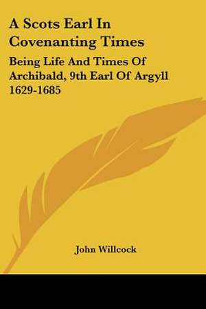 A Scots Earl In Covenanting Times de John Willcock