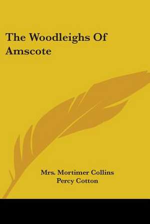 The Woodleighs Of Amscote de Mortimer Collins