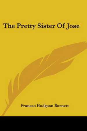 The Pretty Sister Of Jose de Frances Hodgson Burnett