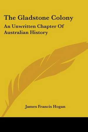 The Gladstone Colony de James Francis Hogan