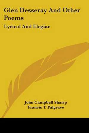 Glen Desseray And Other Poems de John Campbell Shairp