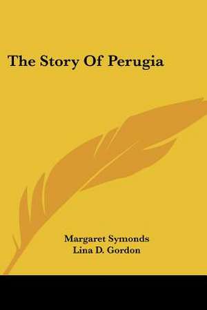 The Story Of Perugia de Margaret Symonds