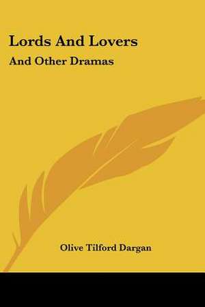 Lords And Lovers de Olive Tilford Dargan