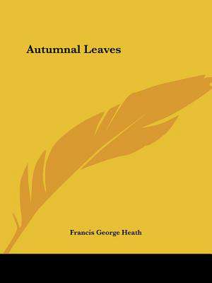 Autumnal Leaves de Francis George Heath