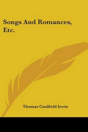 Songs And Romances, Etc. de Thomas Caulfield Irwin