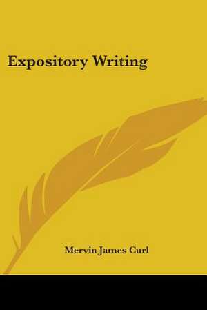 Expository Writing de Mervin James Curl