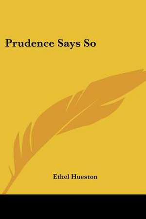 Prudence Says So de Ethel Hueston