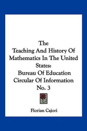 The Teaching and History of Mathematics in the United States de Florian Cajori