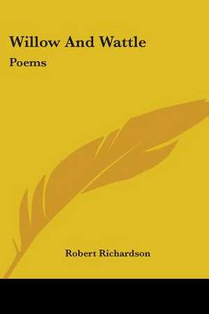 Willow And Wattle de Robert Richardson