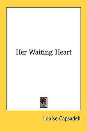 Her Waiting Heart de Louise Capsadell