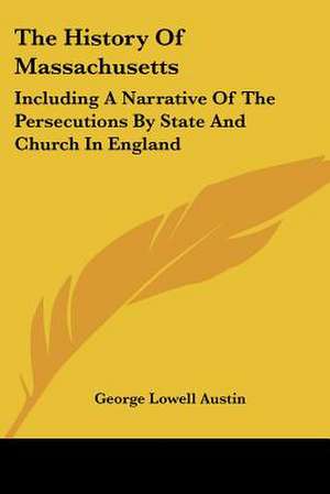 The History Of Massachusetts de George Lowell Austin