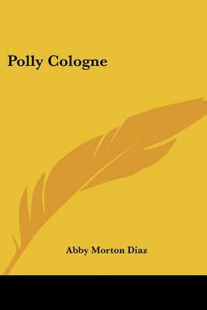 Polly Cologne de Abby Morton Diaz