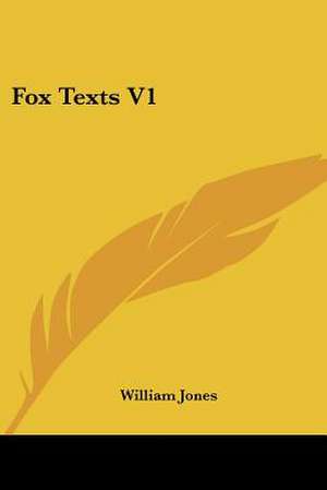 Fox Texts V1 de William Jones