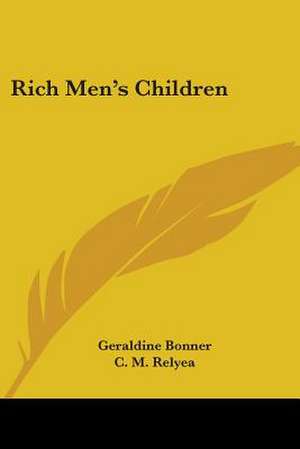 Rich Men's Children de Geraldine Bonner