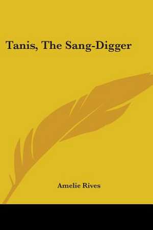 Tanis, The Sang-Digger de Amelie Rives