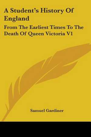 A Student's History Of England de Samuel Gardiner