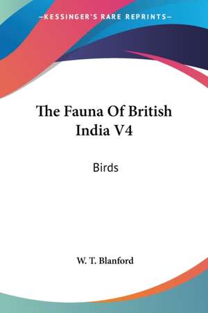 The Fauna Of British India V4 de W. T. Blanford