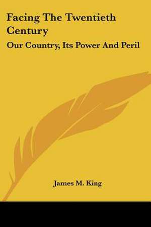 Facing The Twentieth Century de James M. King