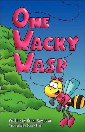 One Wacky Wasp: The Perfect Children's Book for Kids Ages 3-6 Who Are Learning To Read de Brent Sampson