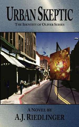 Urban Skeptic: The Identity of Oliver Series de A. J. Riedlinger