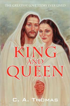 King & Queen: The Greatest Love Story Ever Lived de C. A. Thomas