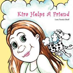 Kira Helps A Friend de Lana Tanaka Shuff