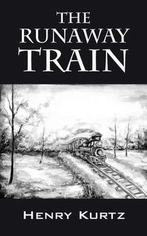 The Runaway Train de Henry H. Kurtz