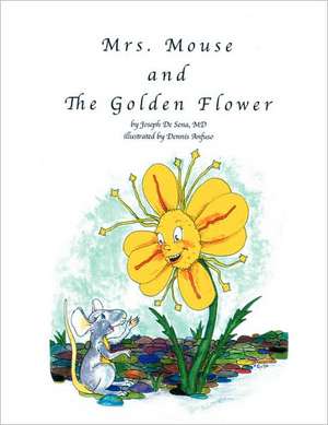 Mrs. Mouse and The Golden Flower de Joseph De Sena