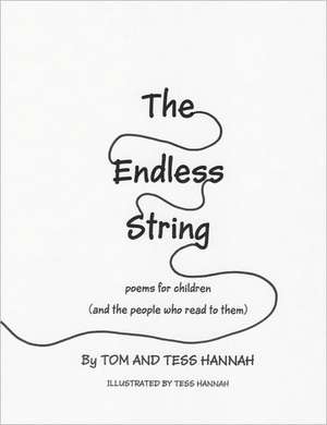 The Endless String: Poems for Children (and the People Who Read to Them) de Tom Hannah